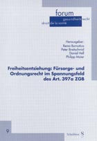 Freiheitsentziehung: F�rsorge- und Ordnungsrecht im Spannungsfeld des Art. 397a ZGB