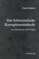 Das Schweizerische Korruptionsstrafrecht