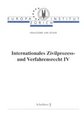 Internationales Zivilprozess- und Verfahrensrecht IV