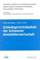 Schiedsgerichtsbarkeit der Schweizer Immobilienwirtschaft