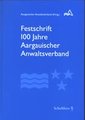 Festschrift 100 Jahre Aargauischer Anwaltsverband