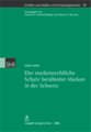 Der markenrechtliche Schutz ber�hmter Marken in der Schweiz
