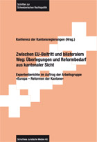 Zwischen EU-Beitritt und bilateralem Weg: �berlegungen und Reformbedarf aus kantonaler Sicht