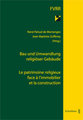 Bau und Umwandlung religi�ser Geb�ude / Le patrimoine religieux face � l'immobilier et la construction