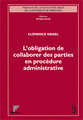 L'obligation de collaborer des parties en proc�dure administrative