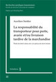 La responsabilit� du transporteur pour perte, avarie et/ou livraison tardive de la marchandise