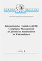 Internationales Handelsrecht III: Compliance Management als juristische Kernfunktion im Unternehmen
