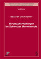 Verursacherhaftungen im Schweizer Umweltrecht