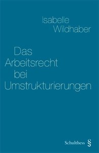 Das Arbeitsrecht bei Umstrukturierungen
