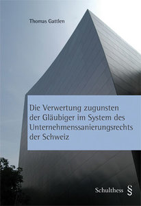 Die Verwertung zugunsten der Gl�ubiger im System des Unternehmenssanierungsrechts der Schweiz