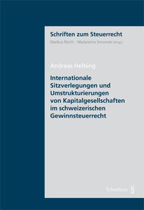 Internationale Sitzverlegungen und Umstrukturierungen von Kapitalgesellschaften im schweizerischen Gewinnsteuerrecht