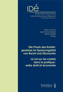 Die Praxis des Kartellgesetzes im Spannungsfeld von Recht und �konomie / La Loi sur les cartels dans la pratique : entre droit et �conomie