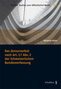 Das Zensurverbot nach Art. 17 Abs. 2 der Schweizerischen Bundesverfassung