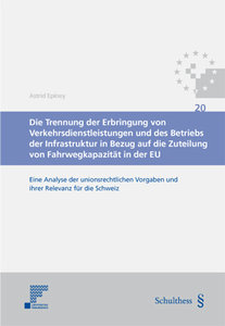 Die Trennung der Erbringung von Verkehrsdienstleistungen und des Betriebs der Infrastruktur in Bezug auf die Zuteilung von Fahrwegkapazit�t in der EU