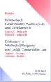 W�rterbuch Gewerblicher Rechtsschutz und Urheberrecht - Dictionary of Intellectual Property and Unfair Competition Law