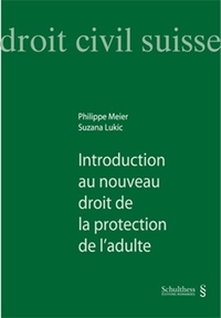 Introduction au nouveau droit de la protection de l'adulte