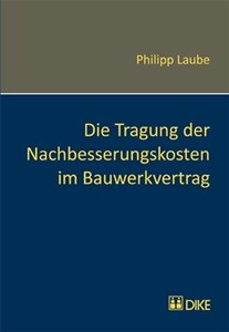 Die Tragung der Nachbesserungskosten im Bauwerkvertrag