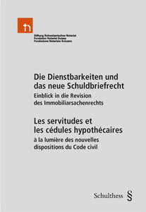 Die Dienstbarkeiten und das neue Schuldbriefrecht / Les servitudes et les c�dules hypoth�caires