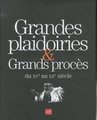 Grandes plaidoiries & grands proc�s du XVe au XXe si�cle