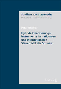 Hybride Finanzierungsinstrumente im nationalen und internationalen Steuerrecht der Schweiz