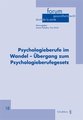 Psychologieberufe im Wandel - �bergang zum Psychologieberufegesetz
