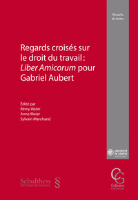Regards croisés sur le droit du travail: Liber Amicorum pour Gabriel Aubert